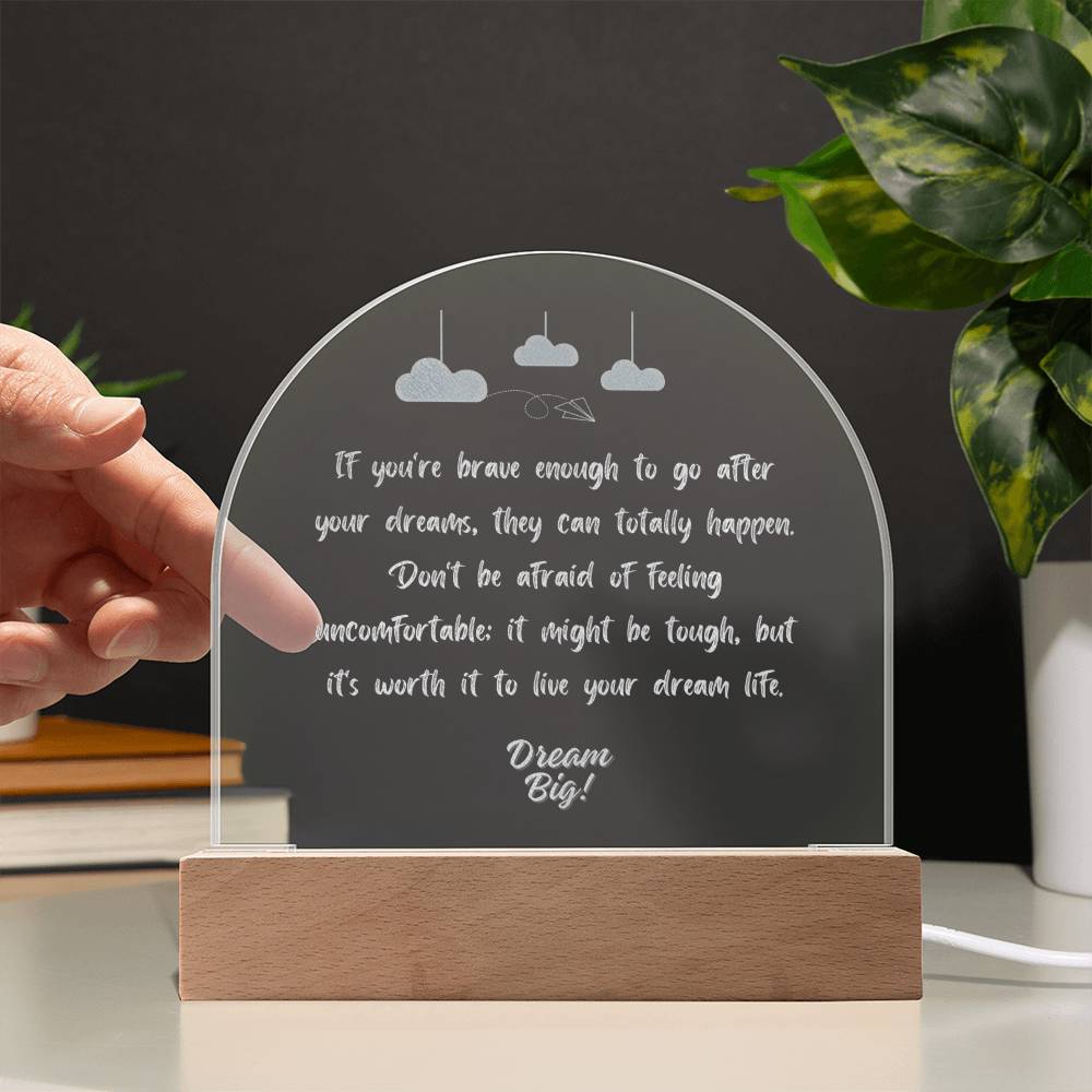 Dream big - Engraved Acrylic Dome