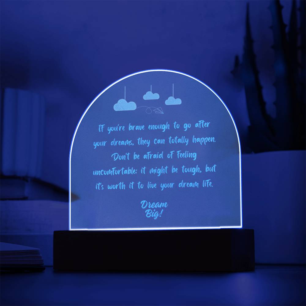 Dream big - Engraved Acrylic Dome