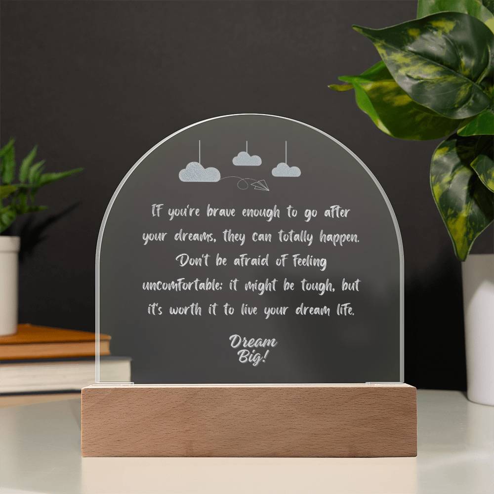 Dream big - Engraved Acrylic Dome