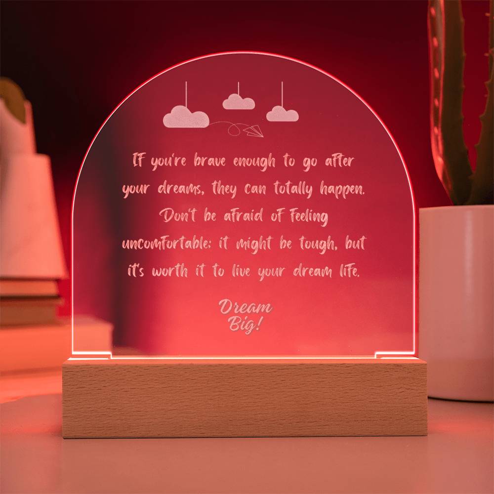 Dream big - Engraved Acrylic Dome