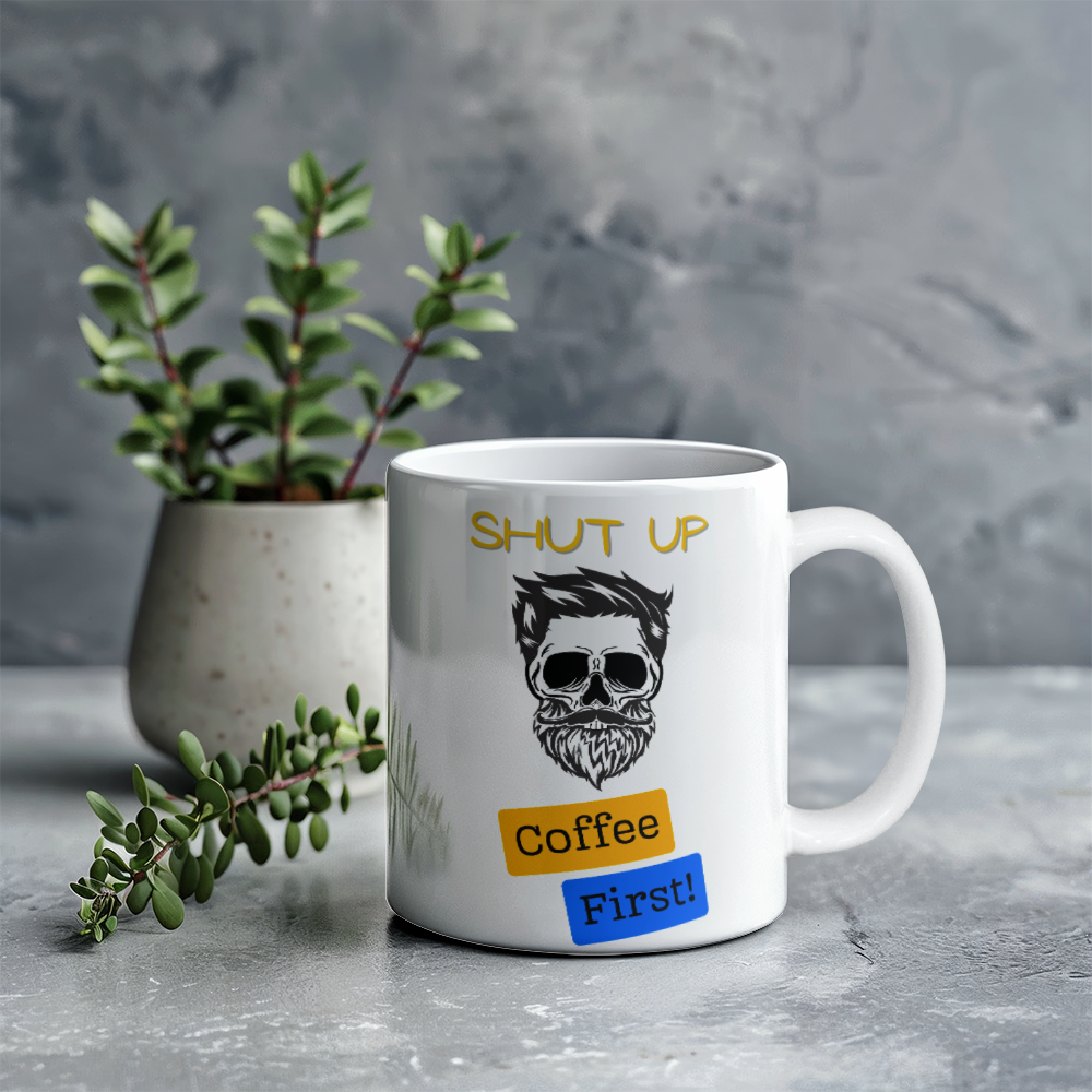 Coffee first - Ceramic Mug 11 oz
