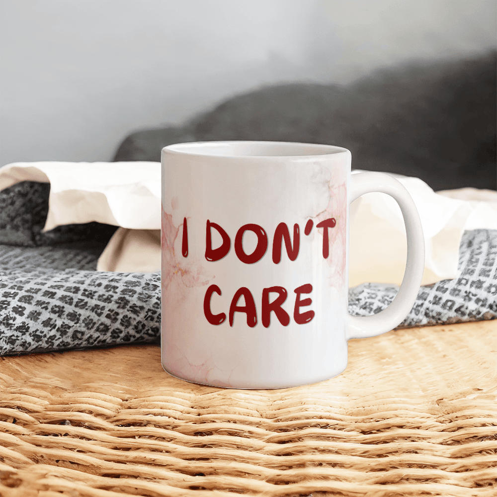 Don't care - Ceramic Mug 11 0z