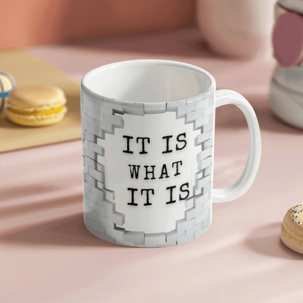 It's What It is - Ceramic Mug 11 oz