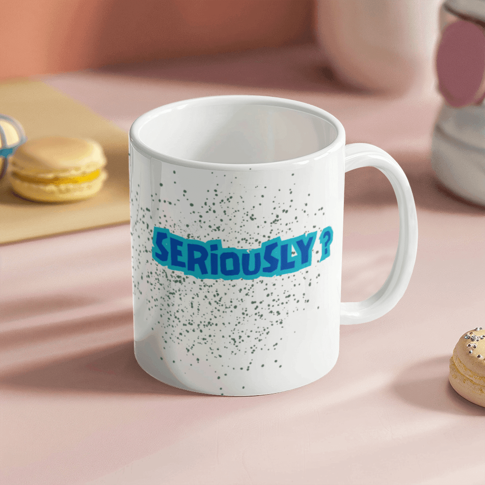 Seriously - Ceramic Mug 11 oz