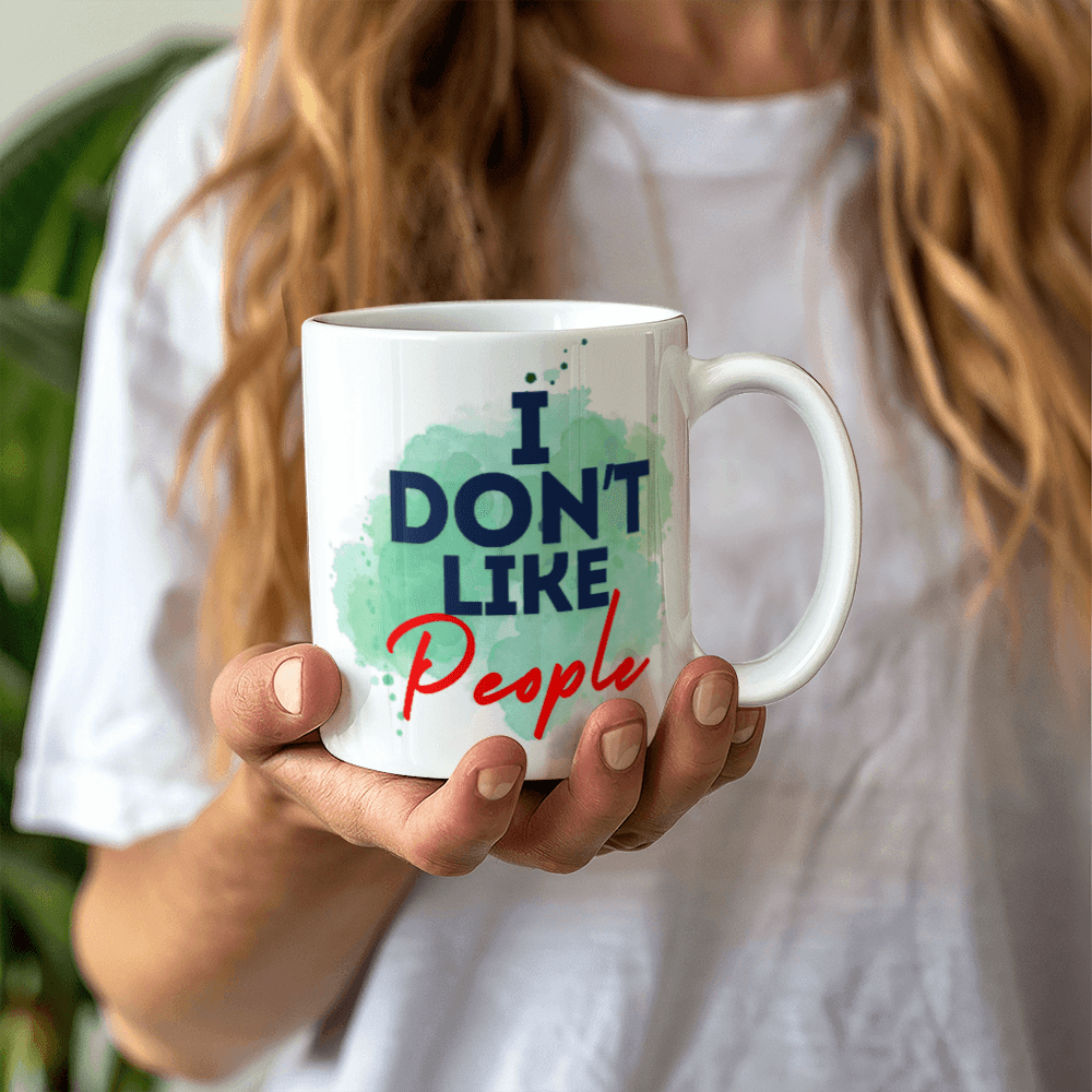 Don't like people - Ceramic Mug 11 oz