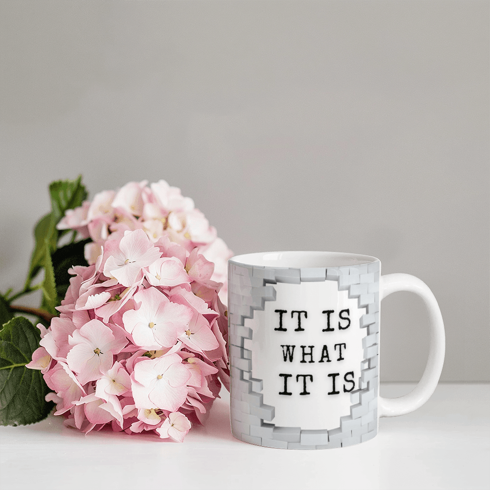 It's What It is - Ceramic Mug 11 oz