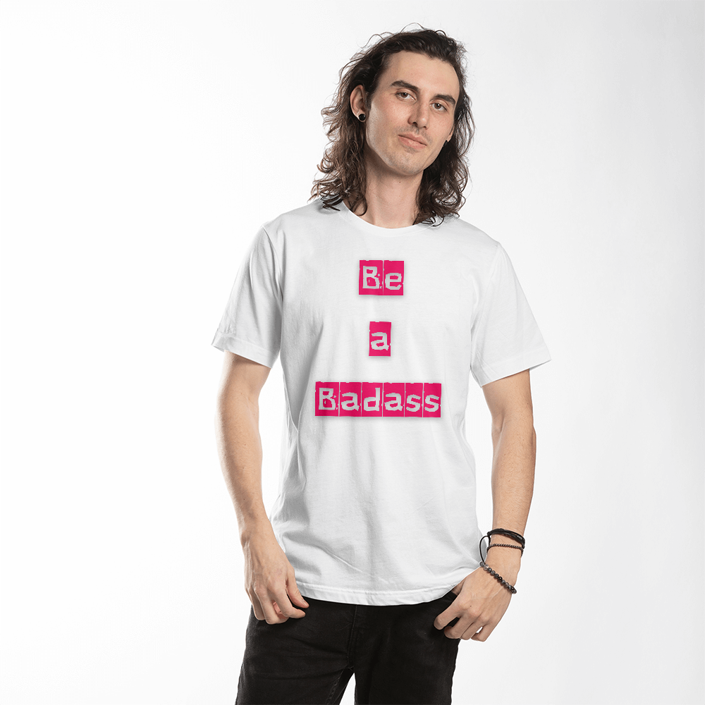 Be a Badass Unisex T-shirt
