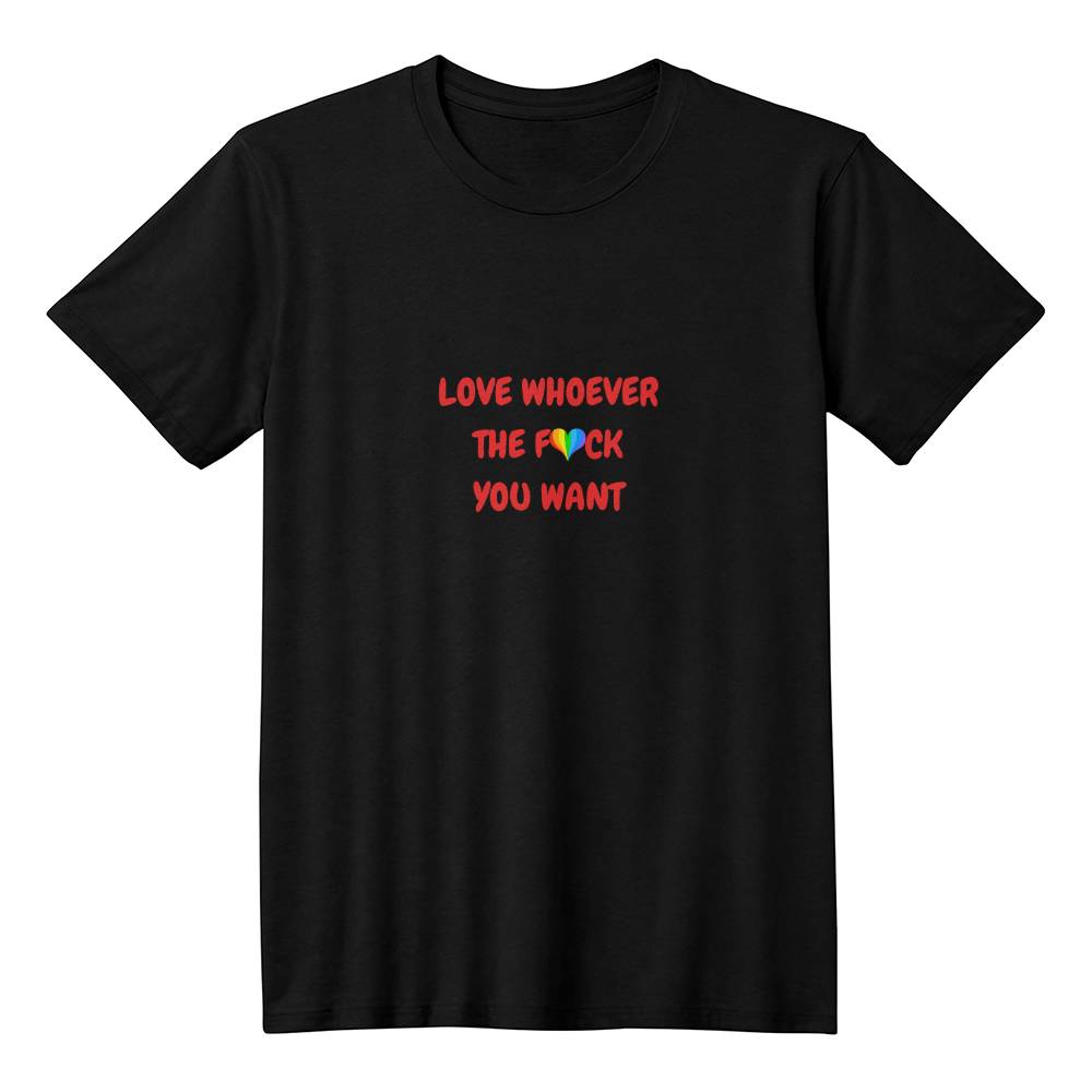 Love whoever you want - Unisex T-shirt!