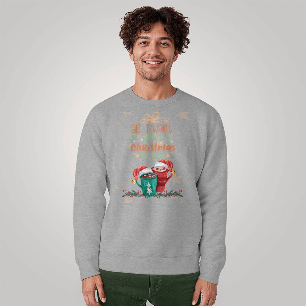 I want him - Christmas Unisex Crewneck Sweatshirt