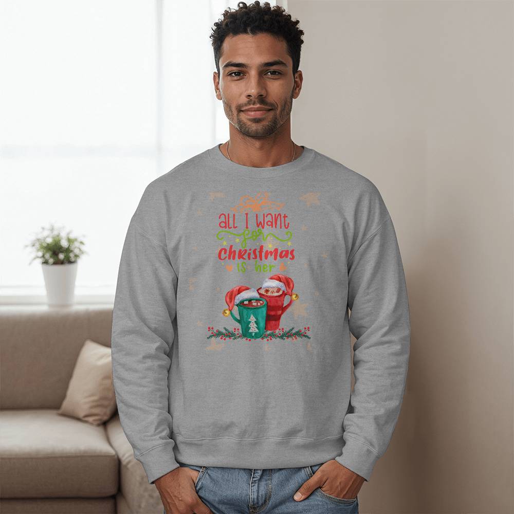 I want her - Christmas Unisex Crewneck Sweatshirt