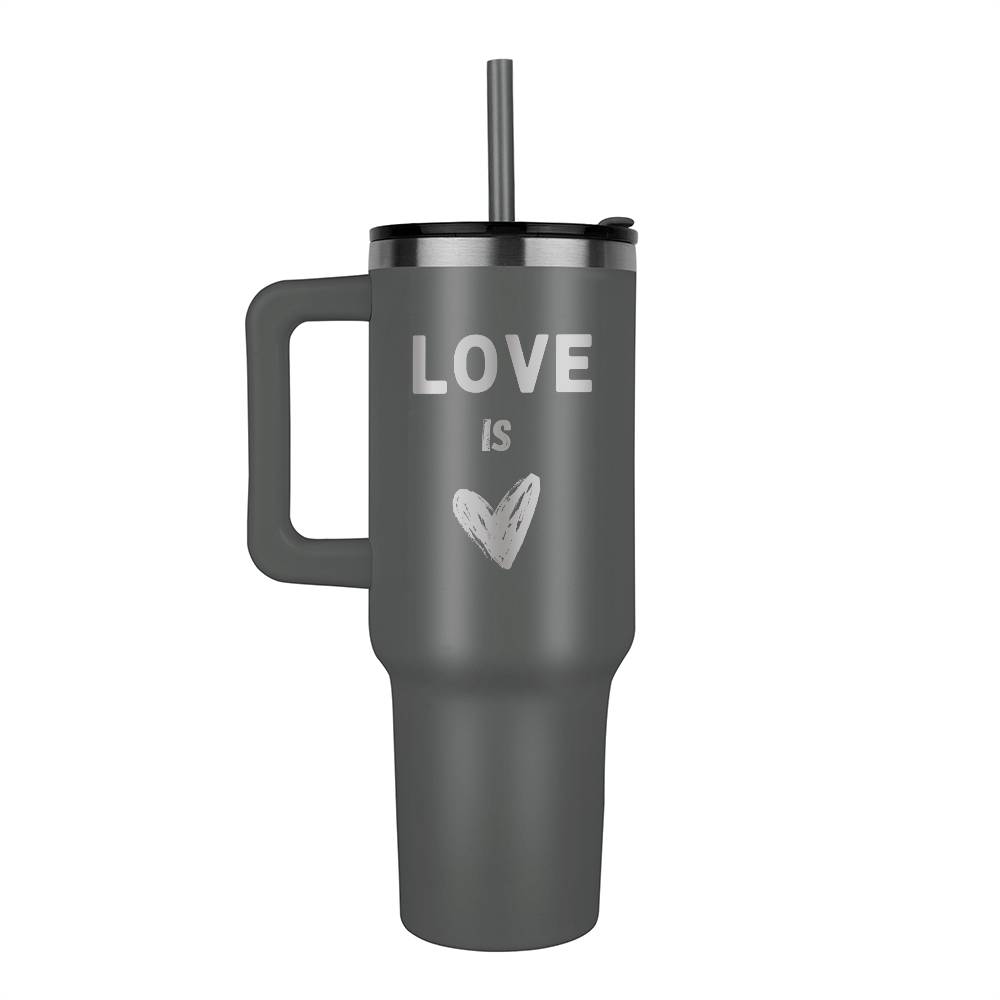 Love is love - Laser engraved 40oz Tumbler