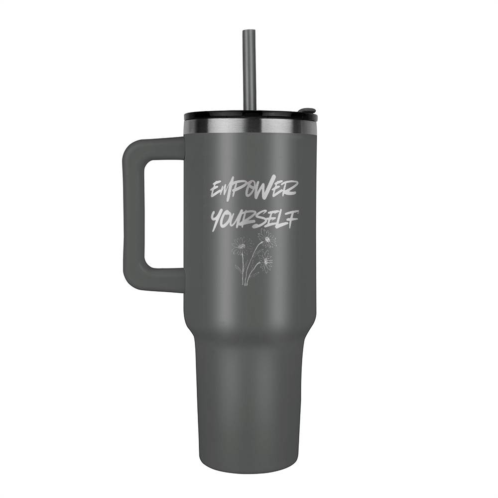 Empower Yourself - Laser engraved 40oz Tumbler