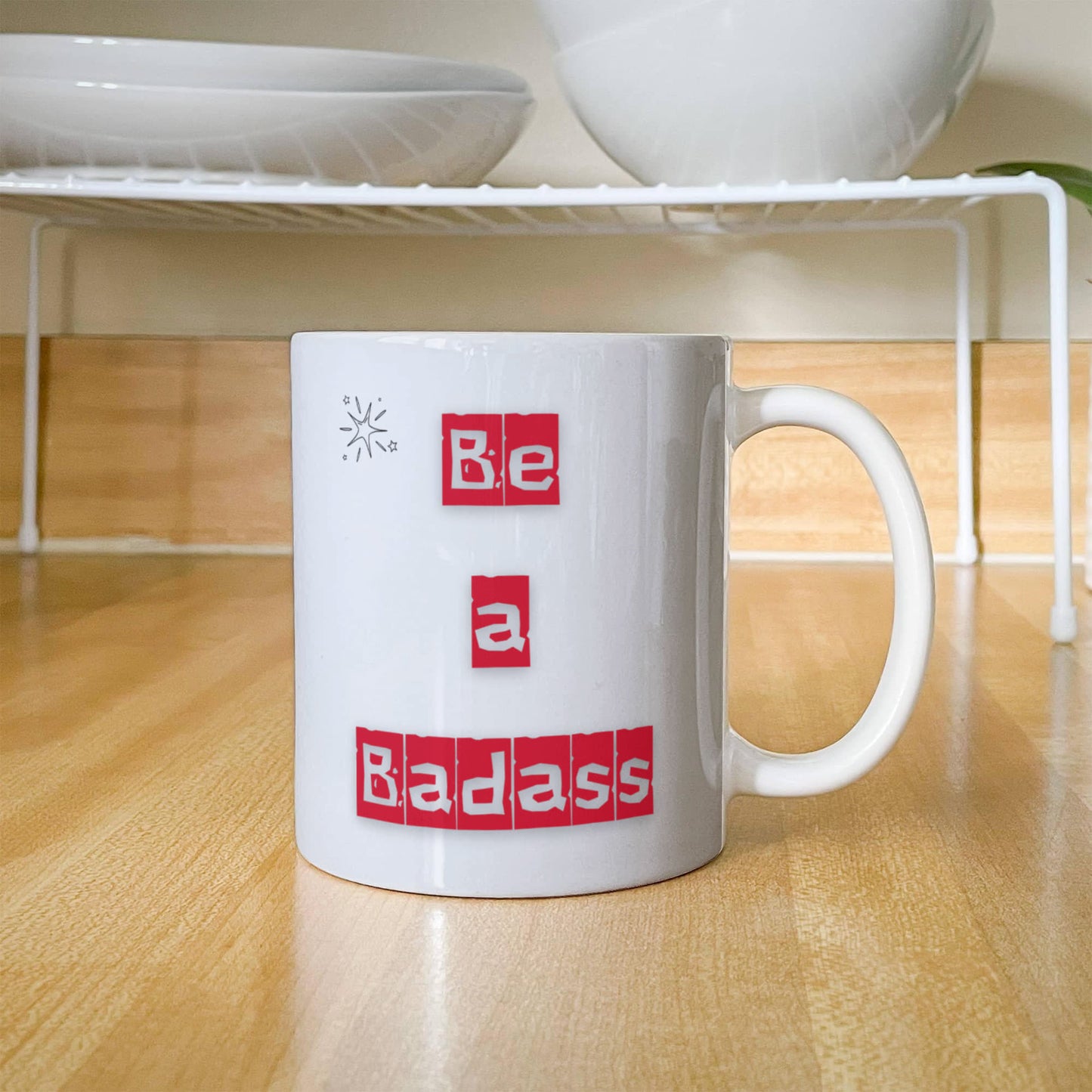 Be a Badass Ceramic Cup