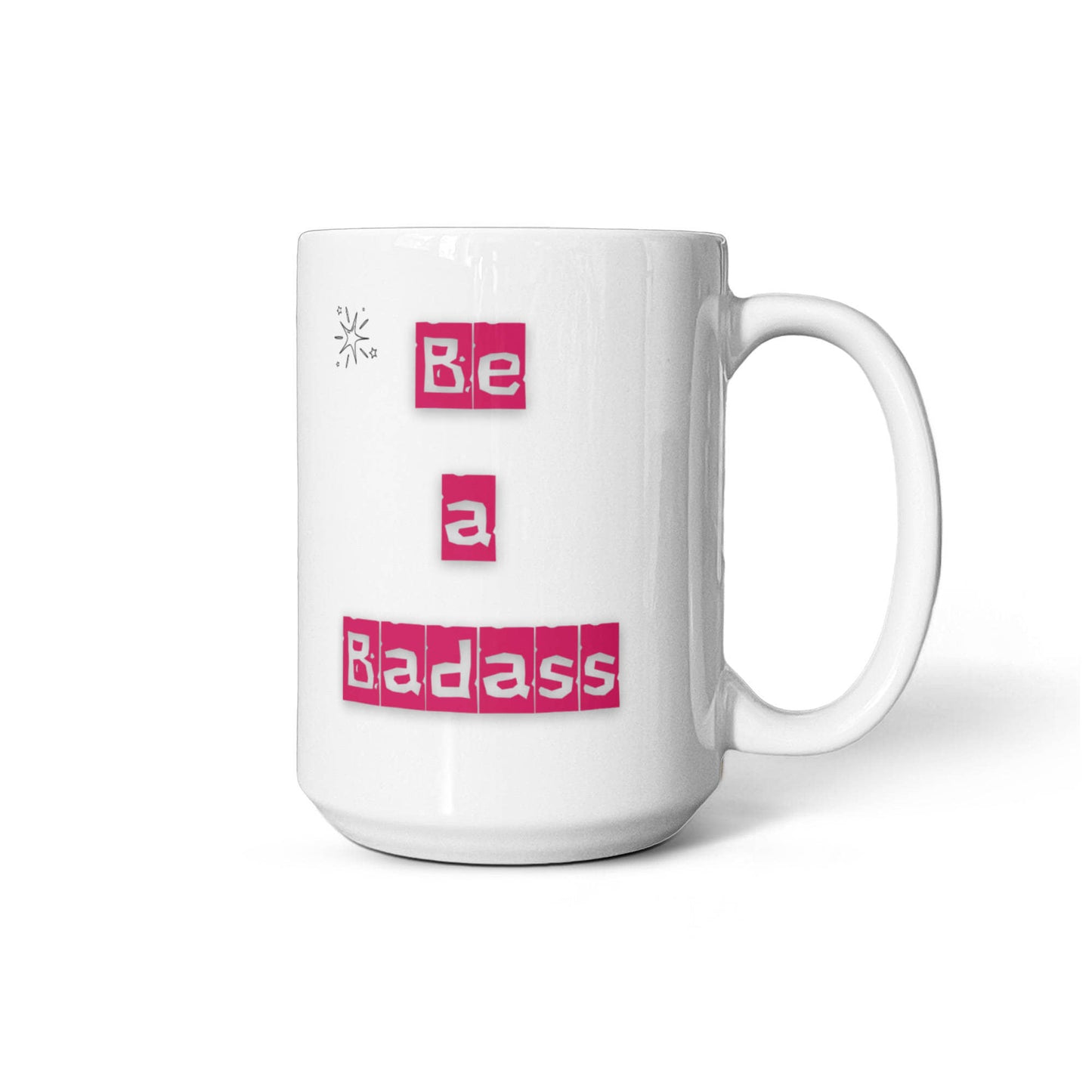 Be a Badass Ceramic Cup