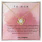 To My Mom from Daughter - Love Knot Necklace!