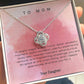 To My Mom from Daughter - Love Knot Necklace!
