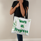 Work in Progress -  Classic Tote Bag