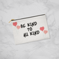 Kind to all kind - Zippered Pouch