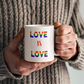 Love is love - Ceramic Mug 11 oz