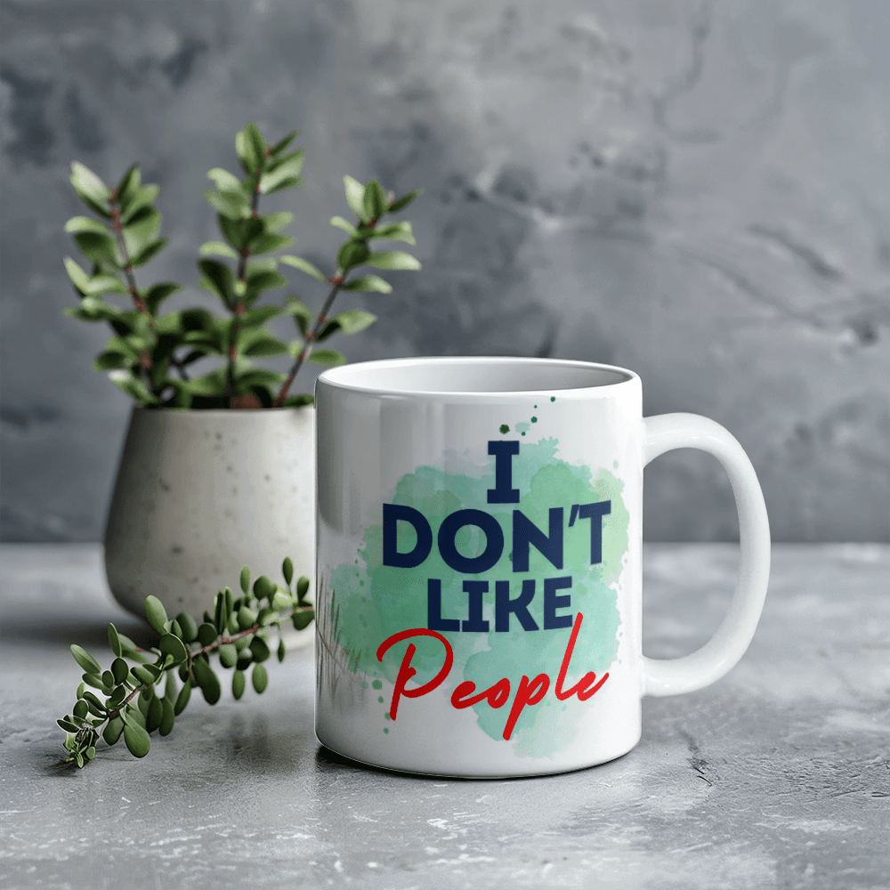 Don't like people - Ceramic Mug 11 oz