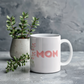 Mom - Ceramic Mug 11 oz