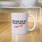 Too close - Ceramic Mug 11 oz