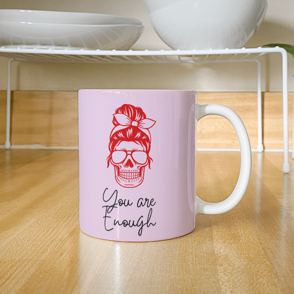 You're enough - Ceramic Cup 11 oz