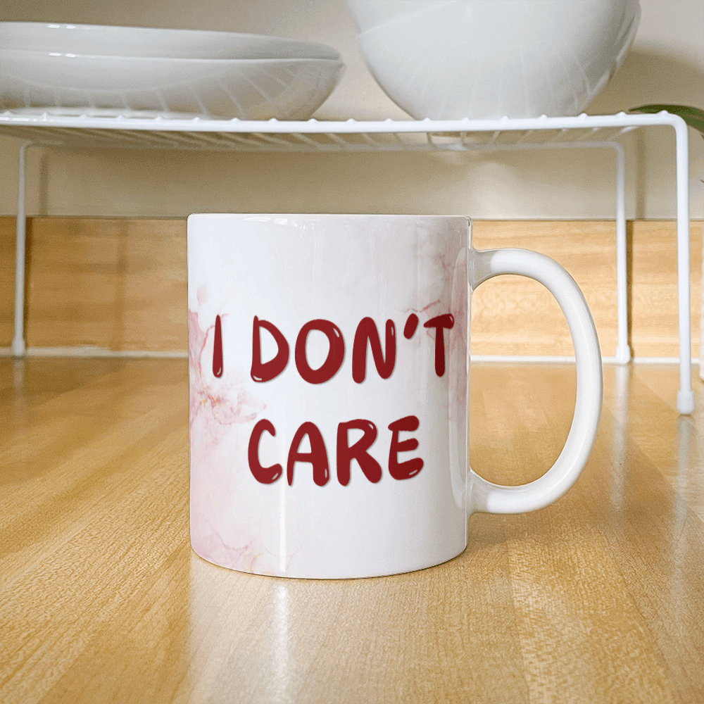 Don't care - Ceramic Mug 11 0z