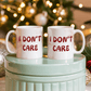Don't care - Ceramic Mug 11 0z