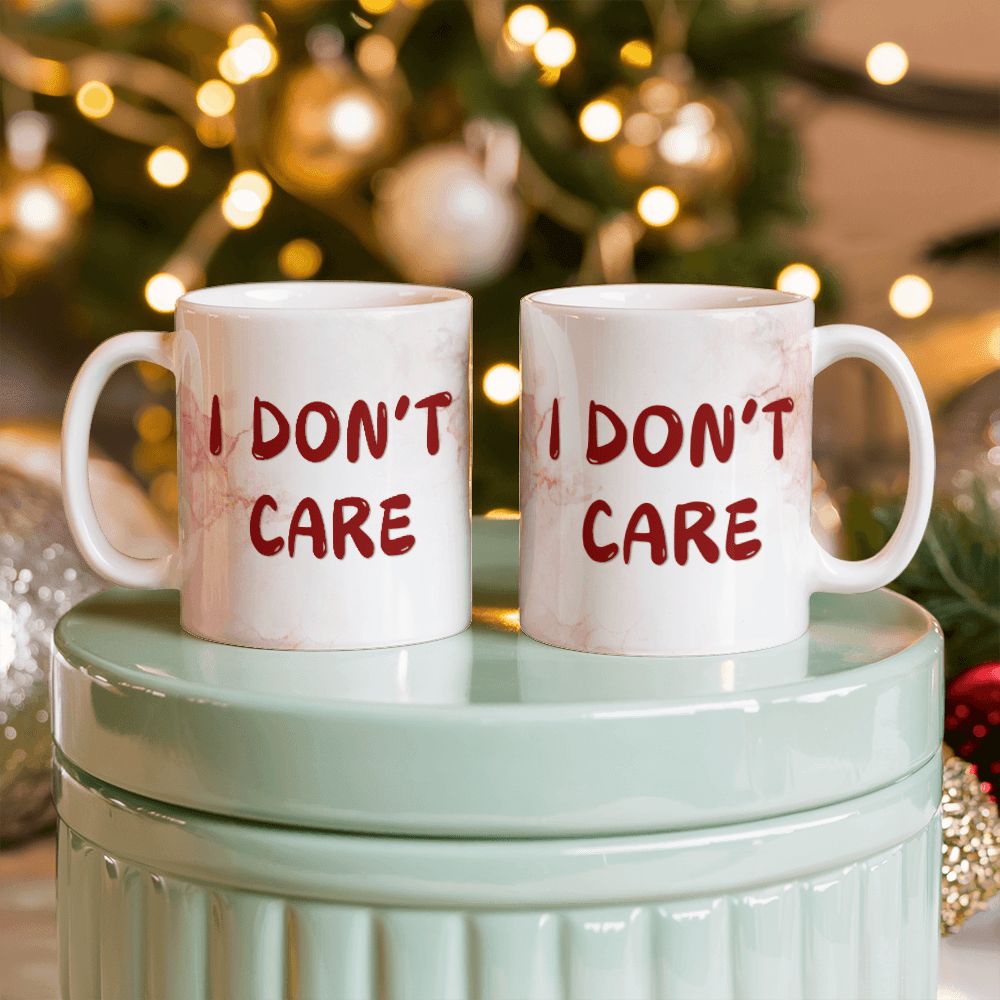 Don't care - Ceramic Mug 11 0z