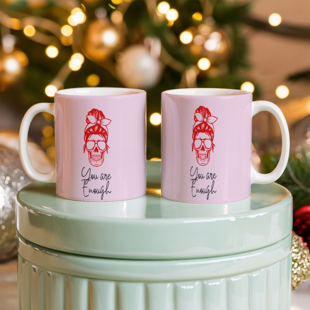 You're enough - Ceramic Cup 11 oz