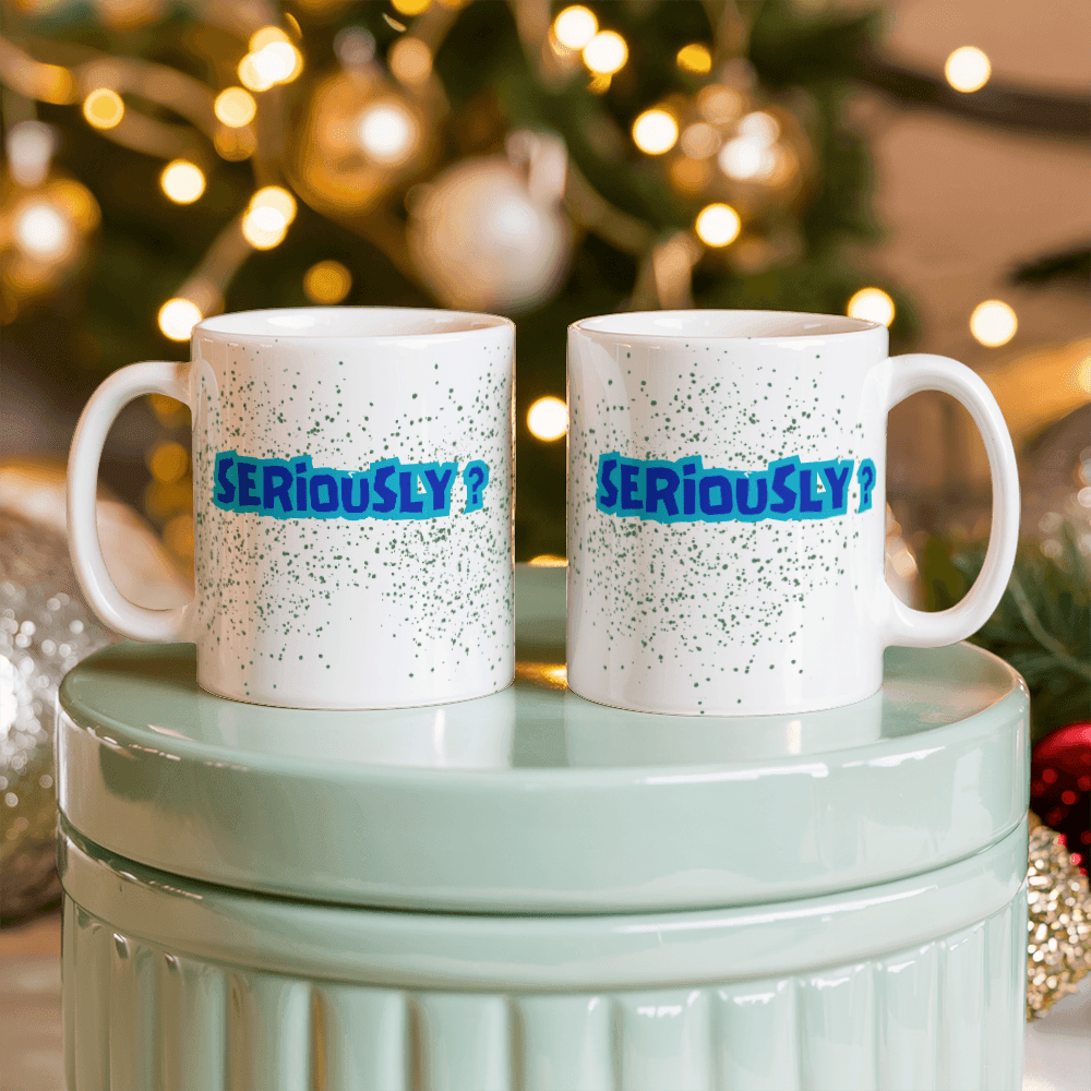 Seriously - Ceramic Mug 11 oz