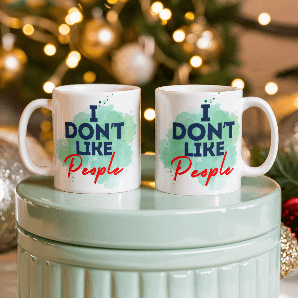 Don't like people - Ceramic Mug 11 oz