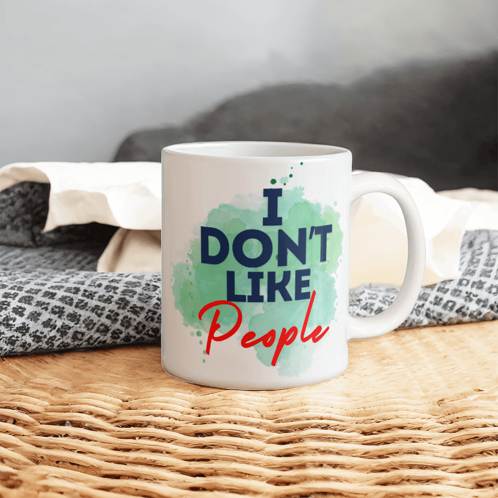 Don't like people - Ceramic Mug 11 oz