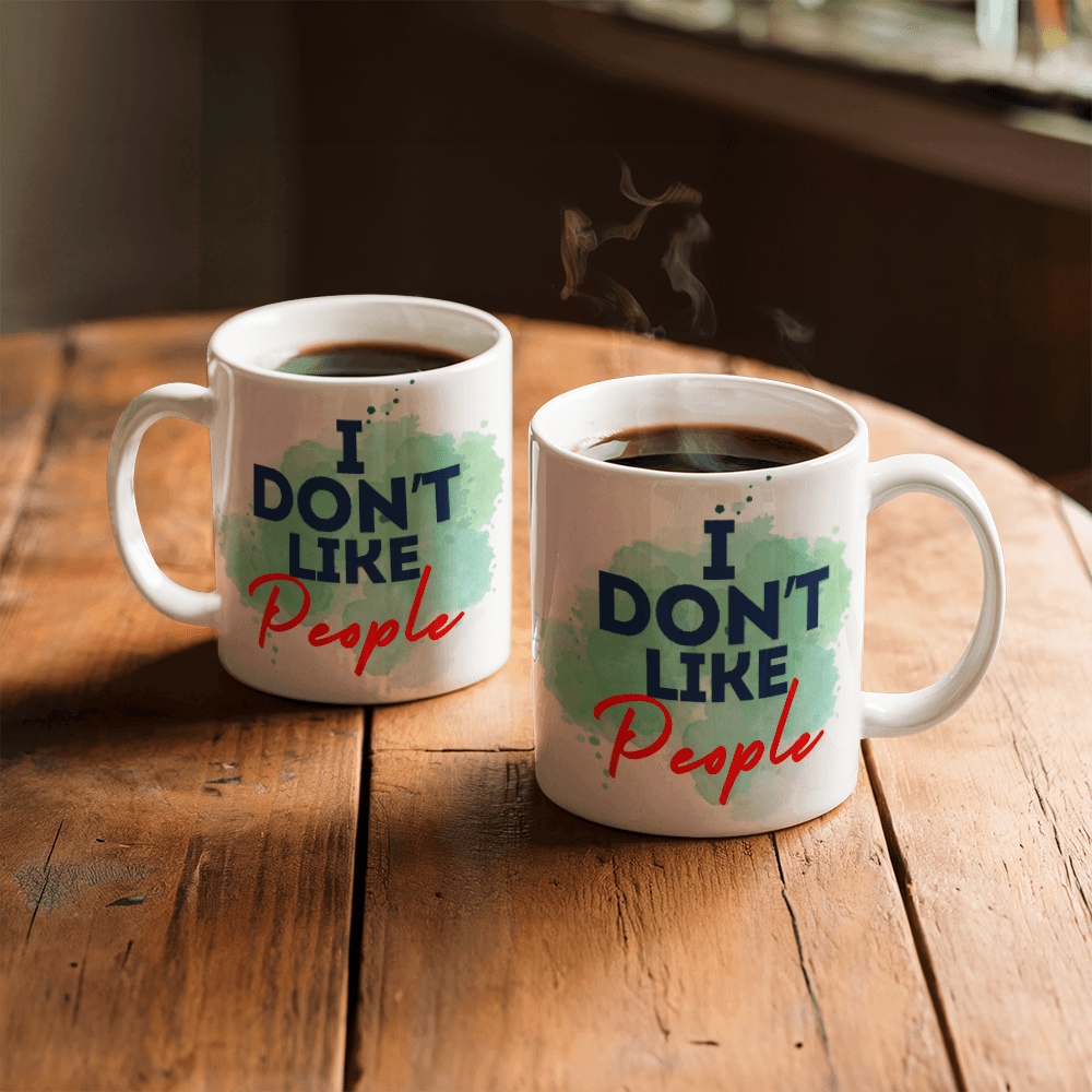 Don't like people - Ceramic Mug 11 oz