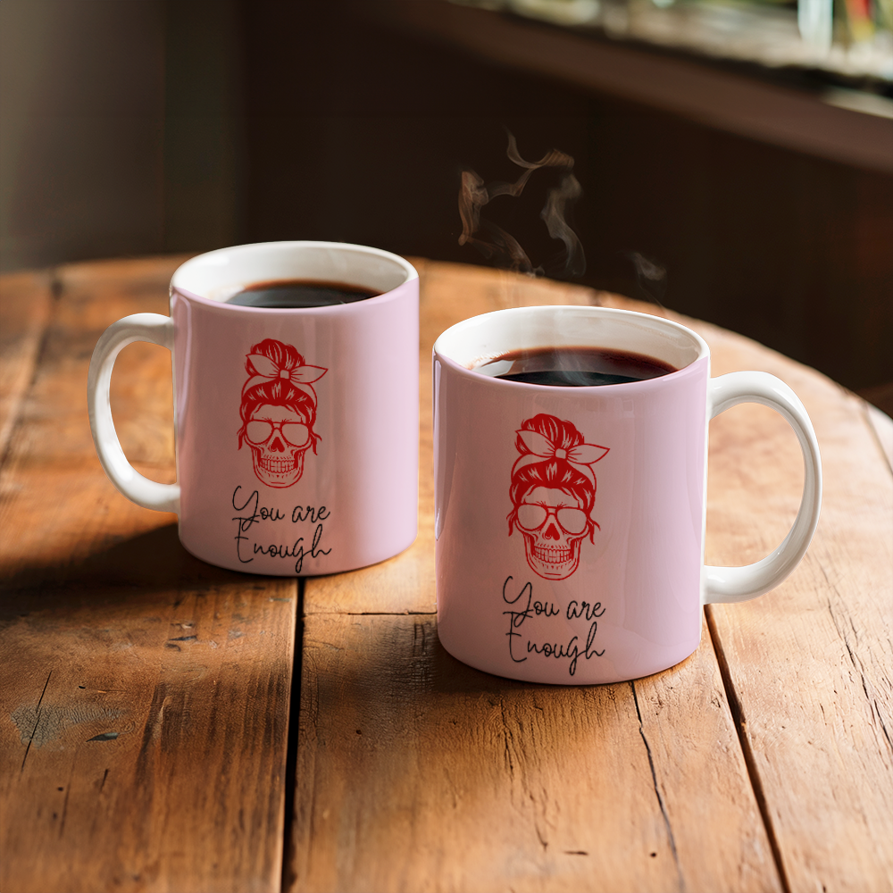 You're enough - Ceramic Cup 11 oz