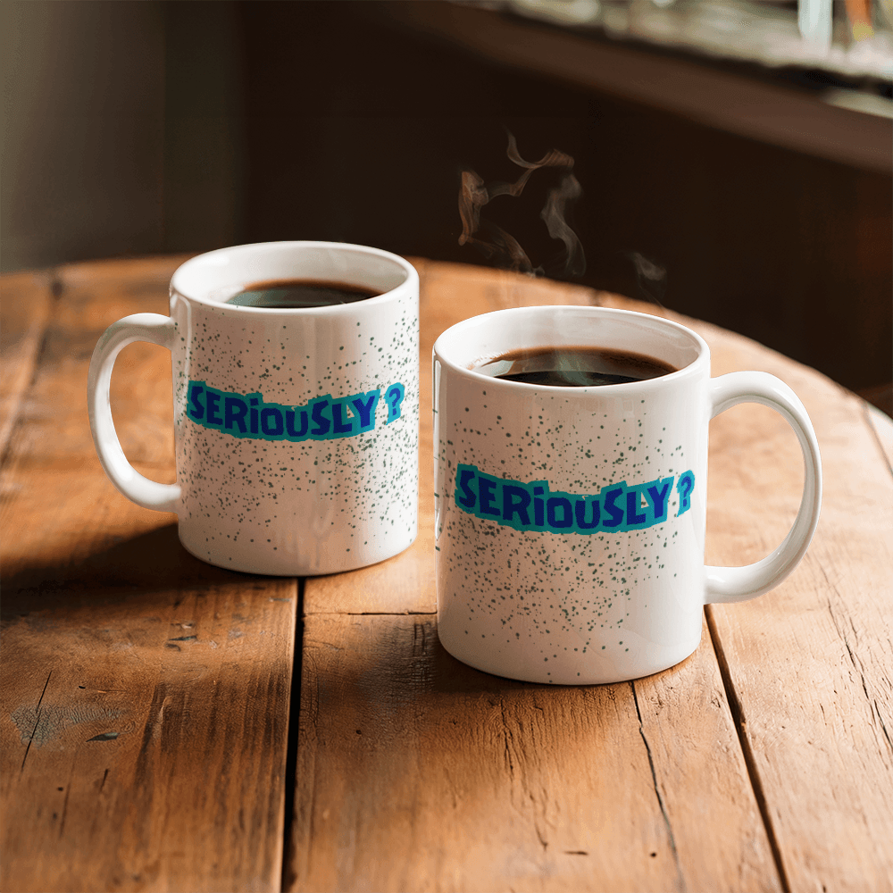 Seriously - Ceramic Mug 11 oz