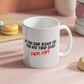 Too close - Ceramic Mug 11 oz