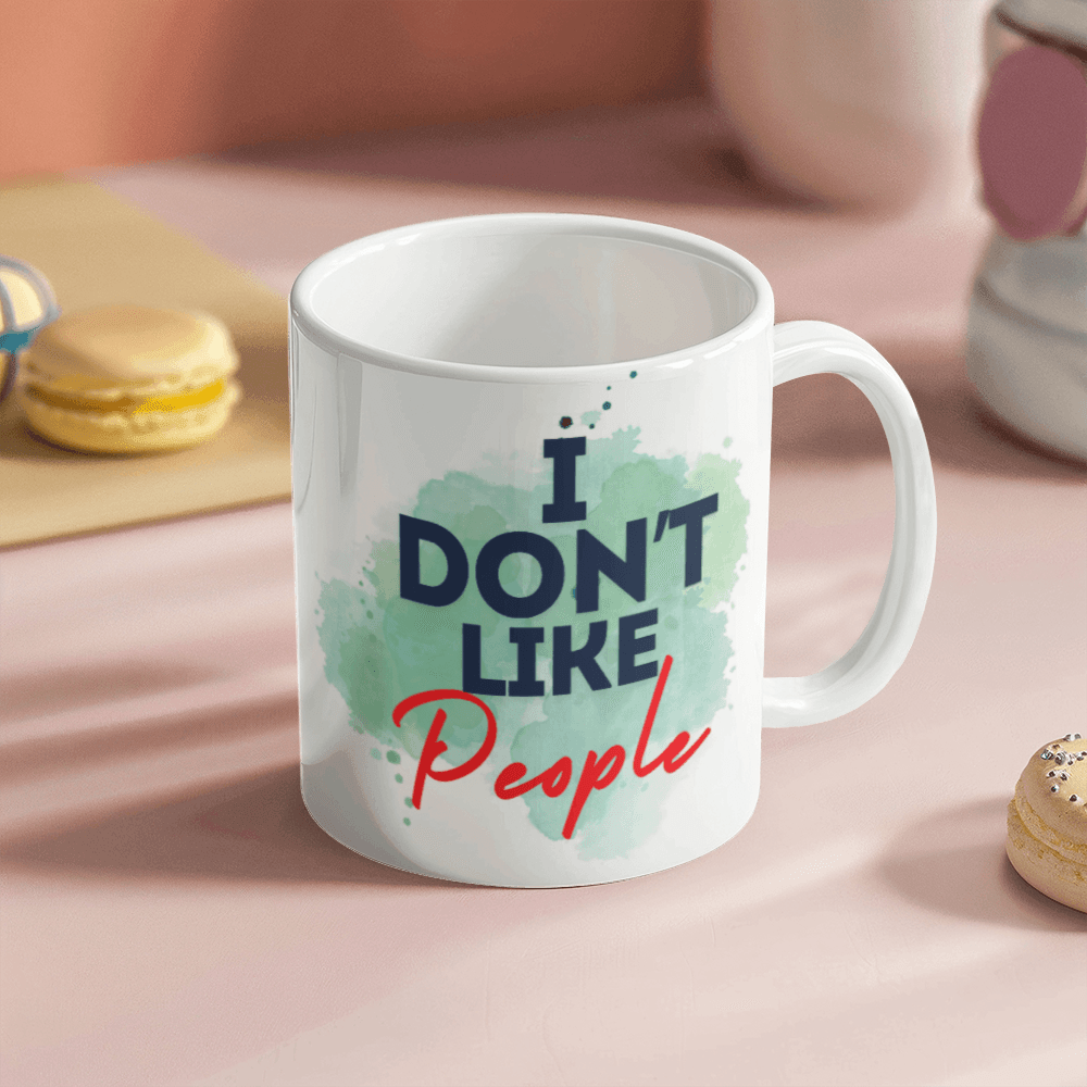 Don't like people - Ceramic Mug 11 oz