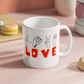 Love sign - Ceramic Mug 11 oz