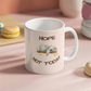 Not today - Ceramic Mug 11 oz