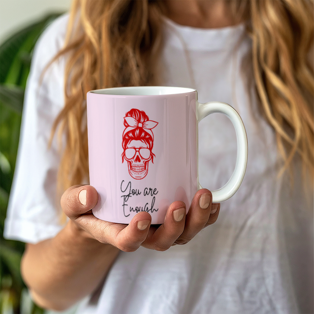 You're enough - Ceramic Cup 11 oz