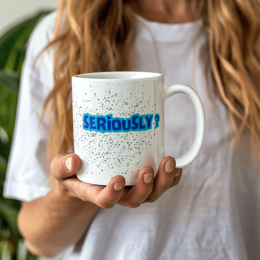 Seriously - Ceramic Mug 11 oz