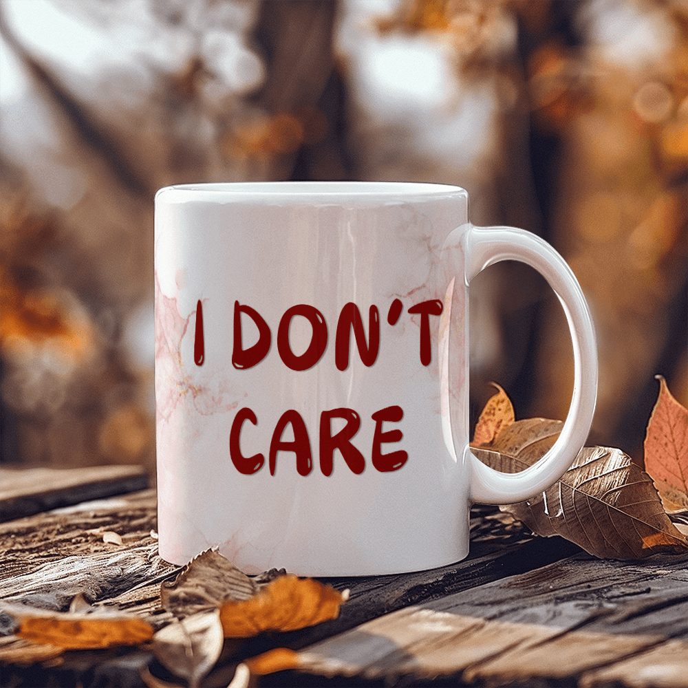 Don't care - Ceramic Mug 11 0z