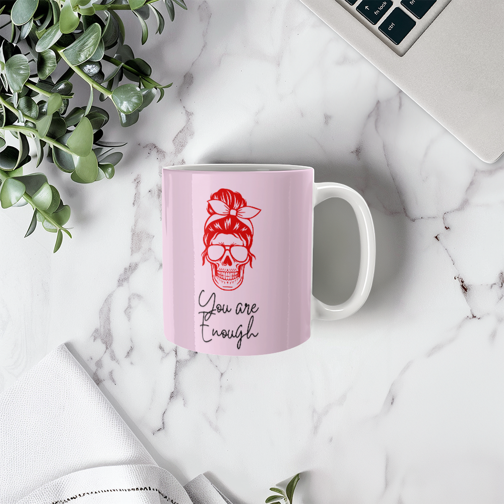 You're enough - Ceramic Cup 11 oz