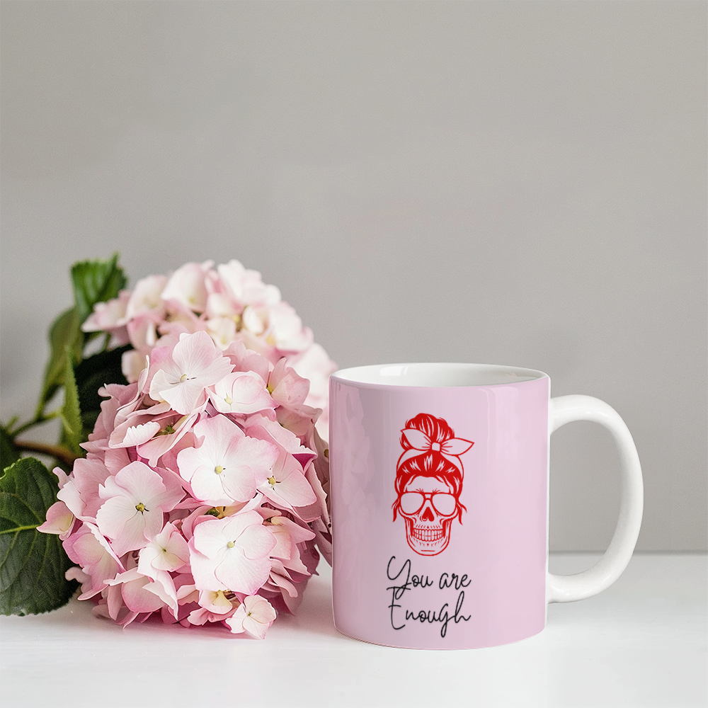 You're enough - Ceramic Cup 11 oz