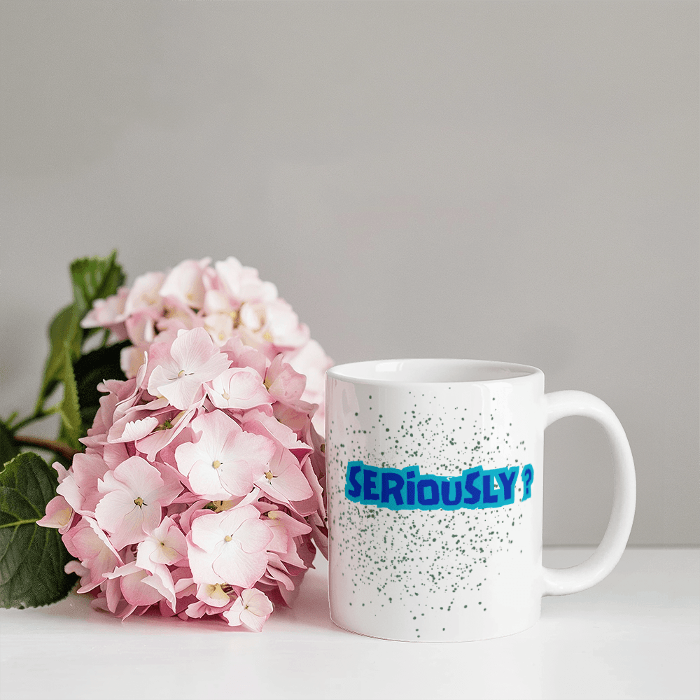 Seriously - Ceramic Mug 11 oz