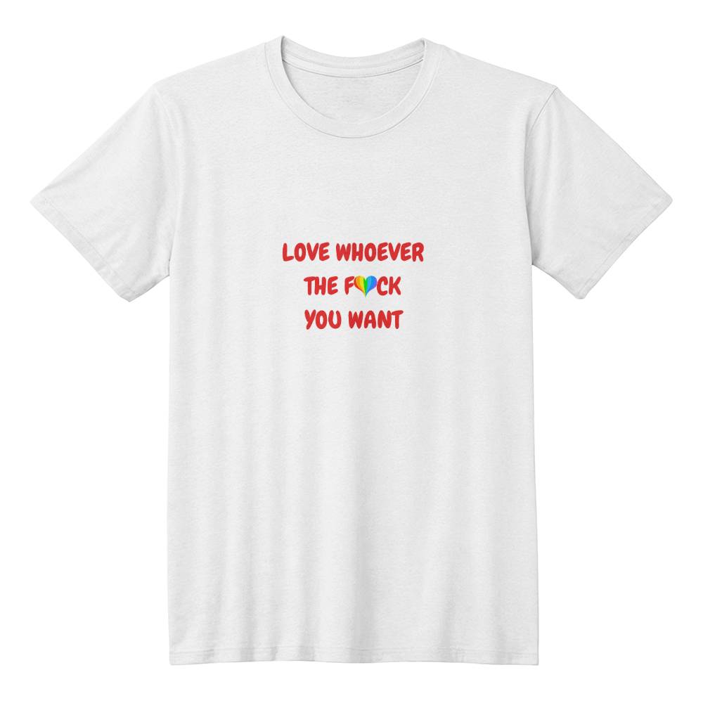 Love whoever you want - Unisex T-shirt!