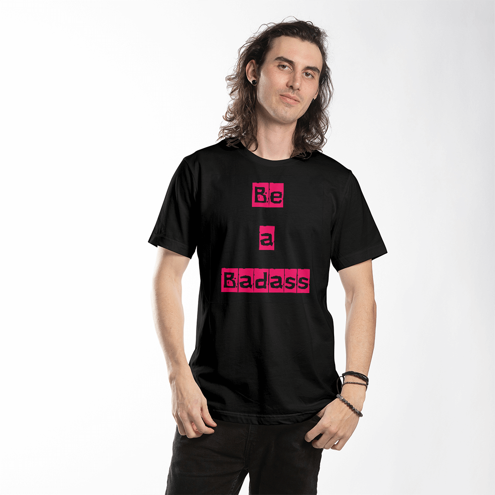 Be a Badass Unisex T-shirt
