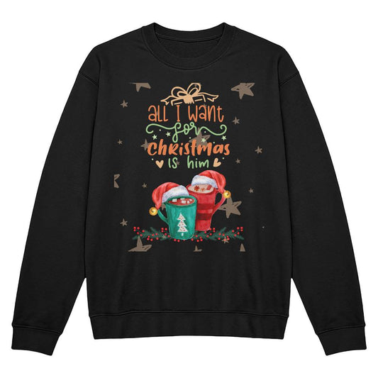 I want him -  Christmas Unisex Crewneck Sweatshirt